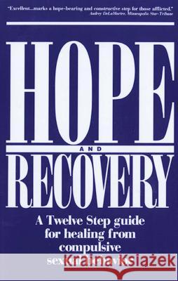Hope and Recovery: A Twelve Step Guide for Healing from Compulsive Sexual Behavior Anonymous 9781568380506 Hazelden Publishing & Educational Services