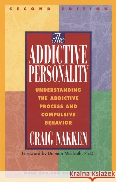 The Addictive Personality: Understanding the Addictive Process and Compulsive Behavior Nakken, Craig 9781568381299 0