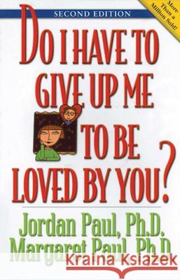 Do I Have To Give Up Me To Be Loved By You? Jordan Paul 9781568387963