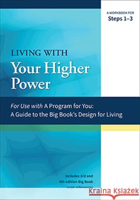 Living with Your Higher Power: A Workbook for Steps 1-3 Joanne Hubal 9781568389899 Hazelden Information & Educational Services