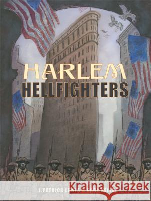 Harlem Hellfighters J. Patrick Lewis Gary Kelley 9781568462462 Creative Editions