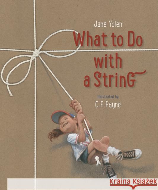 What to Do with a String Jane Yolen C. F. Payne 9781568463223 Creative Editions