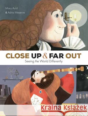 Close Up and Far Out Mary Auld Adria Meserve 9781568463537