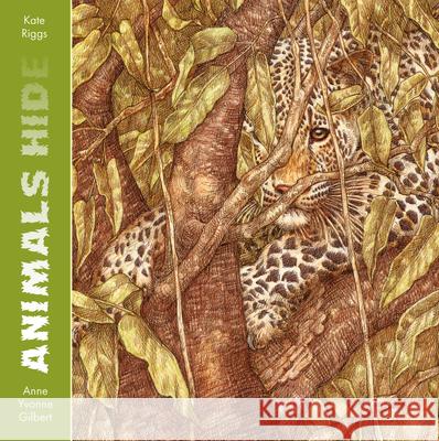 Animals Hide Kate Riggs Anne Yvonne Gilbert 9781568464138