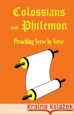 Colossians and Philemon: Preaching Verse by Verse D a Waite 9781568480381 Old Paths Publications, Inc