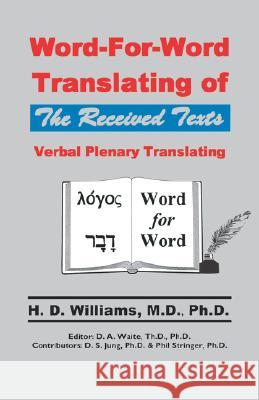 Word-For-Word Translating of The Received Texts, Verbal Plenary Translating Williams 9781568480565 Old Paths Publications, Incorporated