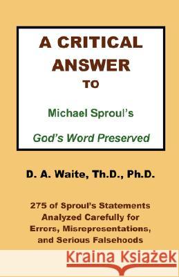 A Critical Answer to Michael Sproul's God's Word Preserved Waite, Th D. 9781568480589 Old Paths Publications, Incorporated