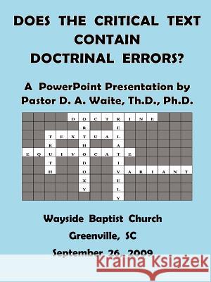 Does The Critical Text Contain Doctrinal Errors? Waite, D. A. 9781568480657 Old Paths Publications, Incorporated