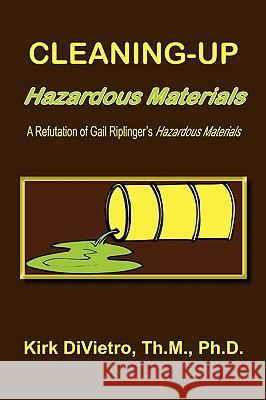 Cleaning-Up Hazardous Materials Kirk Divietro 9781568480688 Old Paths Publications, Incorporated