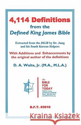 4,114 Definitions from the Defined King James Bible D. A., Jr. Waite 9781568480756 Old Paths Publications, Incorporated