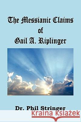 The Messianic Claims of Gail A. Riplinger Phil Stringer 9781568481005 Old Paths Publications, Incorporated