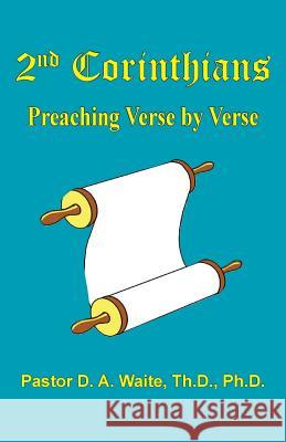 2nd Corinthians: Preaching Verse-by-Verse D a Waite 9781568481203 Old Paths Publications, Inc