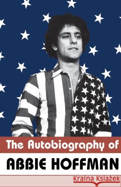 The Autobiography of Abbie Hoffman Abbie Hoffman Norman Mailer Howard Zinn 9781568581972