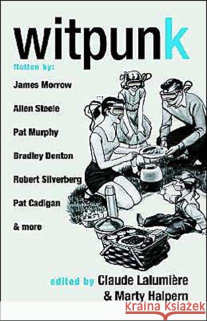 Witpunk Claude Lalumiere Marty Halpern 9781568582566 Four Walls Eight Windows