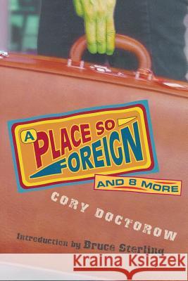 A Place So Foreign and Eight More Cory Doctorow Bruce Sterling 9781568582863 Four Walls Eight Windows