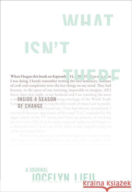 What Isn't There: Inside a Season of Change Jocelyn Lieu 9781568583464
