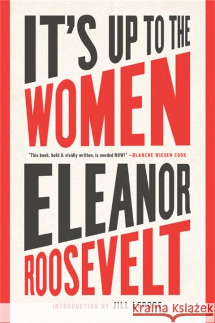 It's Up to the Women Eleanor Roosevelt Jill Lepore 9781568589428 Nation Books