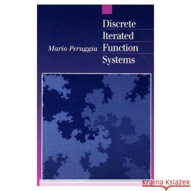 Discrete Iterated Function Systems Mario Peruggia 9781568810157 AK Peters