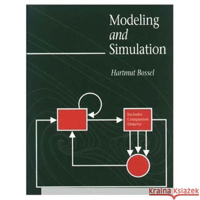 Modeling and Simulation [With 3.5 Diskette] Bossel, Hartmut 9781568810331 AK Peters