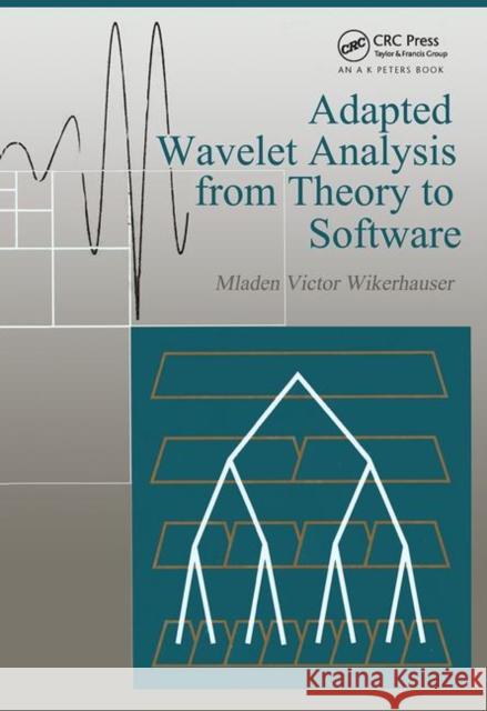 Adapted Wavelet Analysis : From Theory to Software Mladen Victor Wickerhauser 9781568810416