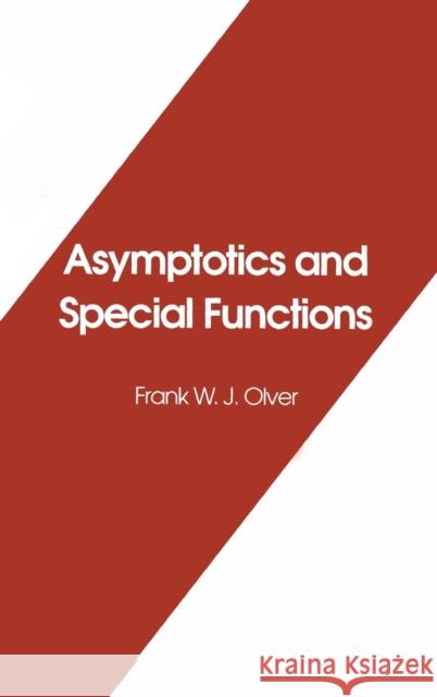 Asymptotics and Special Functions Frank W. Olver 9781568810690 AK Peters
