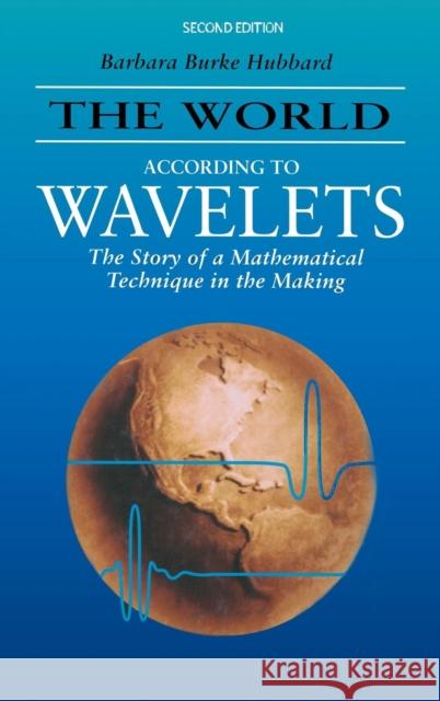 The World According to Wavelets: The Story of a Mathematical Technique in the Making, Second Edition Hubbard, Barbara Burke 9781568810720 AK Peters