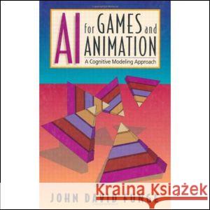 AI for Games and Animation: A Cognitive Modeling Approach Funge, John David 9781568811031 AK Peters