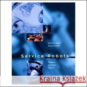 Service Robots R. D. Schraft Gernot Schmierer 9781568811093 A K PETERS