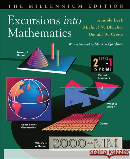Excursions Into Mathematics: The Millennium Edition Anatole Beck Michael N. Bleicher Donald W. Crowe 9781568811154 AK Peters