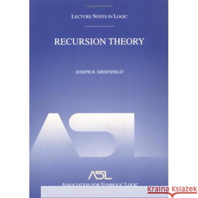 Recursion Theory: Lecture Notes in Logic 1 Shoenfield, Joseph R. 9781568811499 A K PETERS