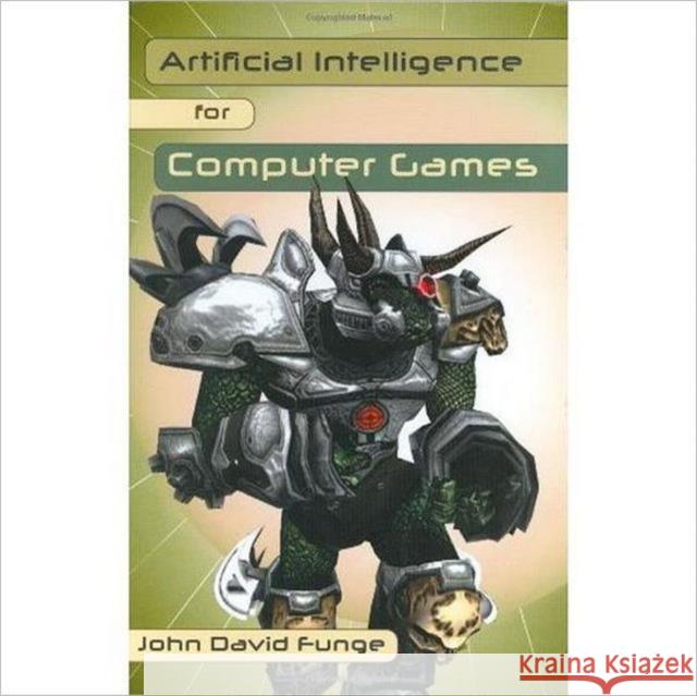 Artificial Intelligence for Computer Games: An Introduction Funge, John David 9781568812083 A K PETERS