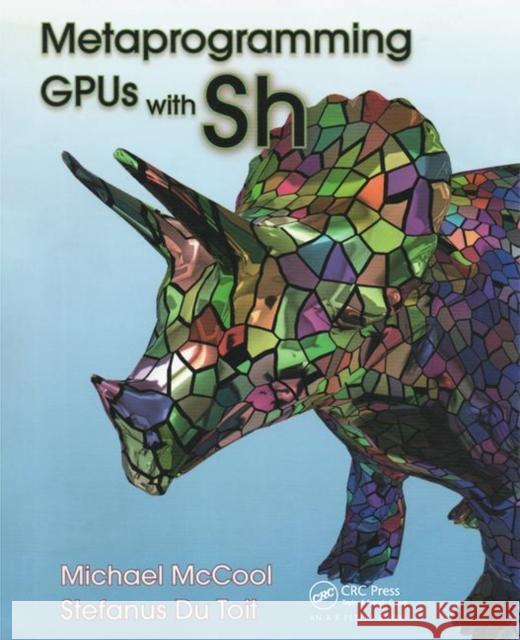 Metaprogramming Gpus with Sh McCool, Michael 9781568812298 A K PETERS