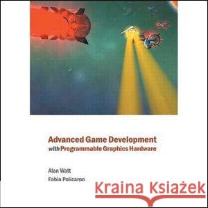 Advanced Game Development with Programmable Graphics Hardware Fabio Policarpo Alan H. Watt 9781568812403 A K PETERS