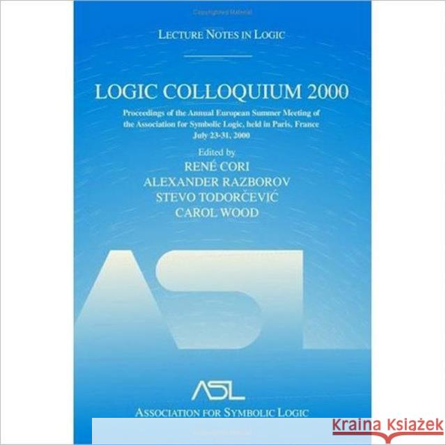 Logic Colloquium 2000 (Hardcover): Lecture Notes in Logic, 19 Razborov, Alexander 9781568812526 A K PETERS