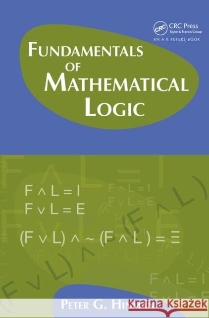 Fundamentals of Mathematical Logic Peter G. Hinman 9781568812625 A K PETERS