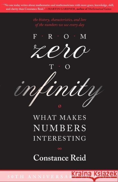 From Zero to Infinity: What Makes Numbers Interesting Reid, Constance 9781568812731 A K PETERS