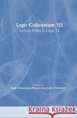 Logic Colloquium '03: Lecture Notes in Logic 24 Stoltenberg-Hansen, Viggo 9781568812939 AK Peters
