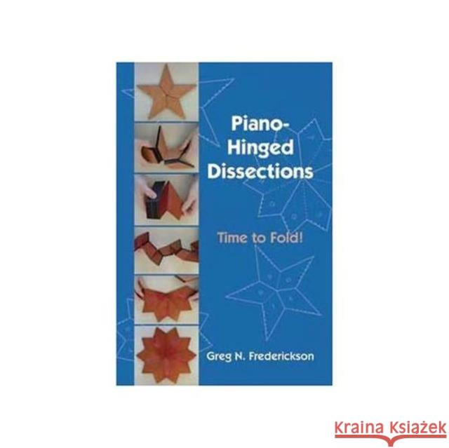 Piano-Hinged Dissections: Time to Fold! Frederickson, Greg N. 9781568812991 A K PETERS