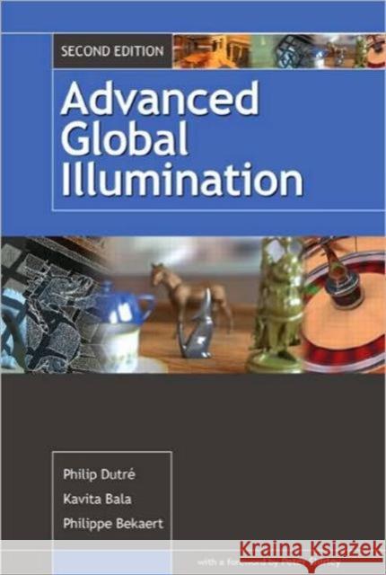 Advanced Global Illumination Philip Dutre Philippe Bekaert 9781568813073 A K PETERS