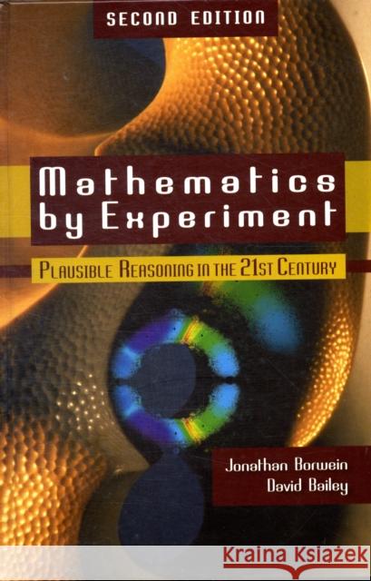 Mathematics by Experiment: Plausible Reasoning in the 21st Century Borwein, Jonathan 9781568814421 A K PETERS