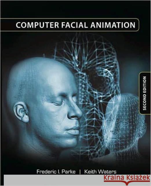 Computer Facial Animation Frederick I. Parke Keith Waters 9781568814483 A K PETERS