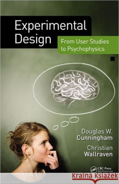 Experimental Design: From User Studies to Psychophysics Cunningham, Douglas W. 9781568814681