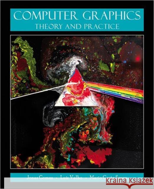 Computer Graphics: Theory and Practice Gomes, Jonas 9781568815800 AK Peters