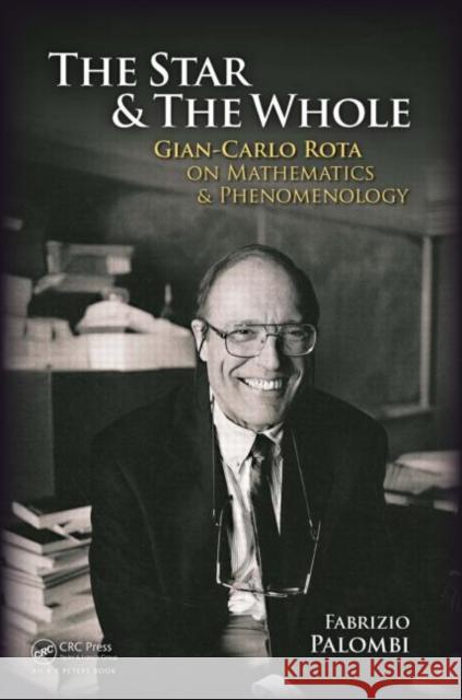 The Star and the Whole: Gian-Carlo Rota on Mathematics and Phenomenology Palombi, Fabrizio 9781568815831 0