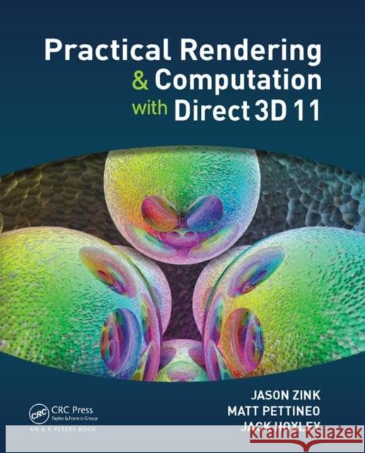 Practical Rendering and Computation with Direct3D 11 Jason Zink Matt Pettineo Jack Hoxley 9781568817200 AK Peters