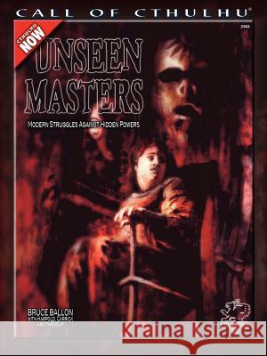 Unseen Masters: Modern Struggles Against Hidden Powers Bruce Ballon Drashi Khendup Paul Carrick 9781568821207 Chaosium