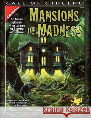 Mansions of Madness: Six Classic Explorations of the Unknown, the Deserted, and the Insane Michael DeWolfe Wesley Martin Mark Morrison 9781568822112 Chaosium