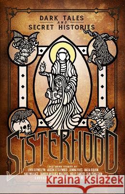 Sisterhood: Dark Tales and Secret Histories Nate Pedersen 9781568824642 Chaosium