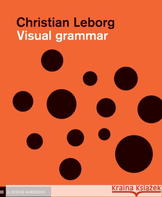 Visual Grammar Christian Leborg 9781568985817 Princeton Architectural Press