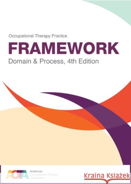 Occupational Therapy Practice Framework: Domain & Process Aota 9781569004883 American Occupational Therapy